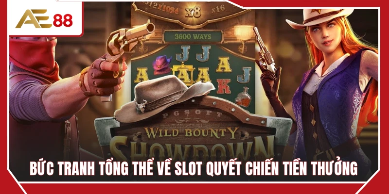 Bức tranh tổng thể về slot quyết chiến tiền thưởng