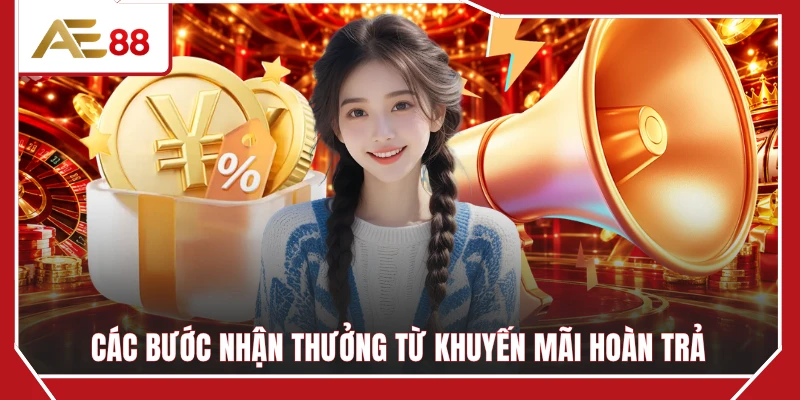 Các bước nhận thưởng từ khuyến mãi hoàn trả