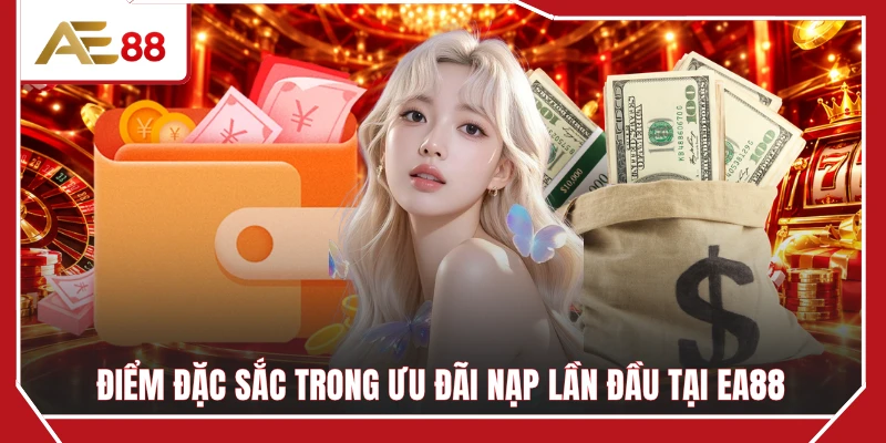 Điểm đặc sắc trong ưu đãi nạp lần đầu tại EA88