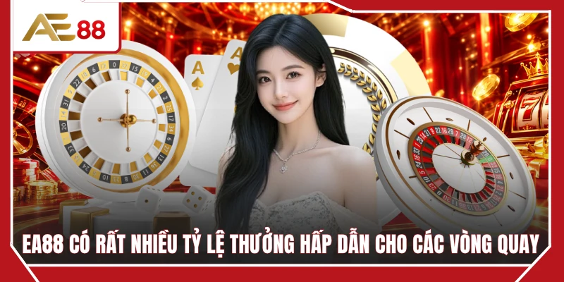 EA88 có rất nhiều tỷ lệ thưởng hấp dẫn cho các vòng quay