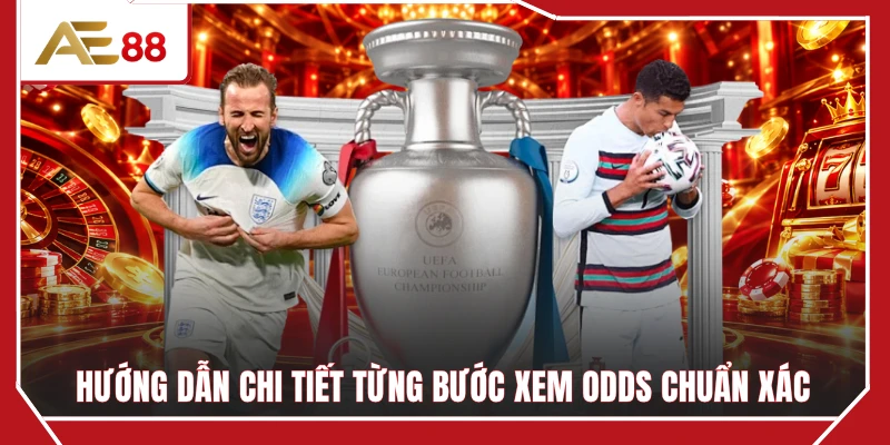 Hướng dẫn chi tiết từng bước xem odds chuẩn xác