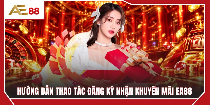 Hướng dẫn thao tác đăng ký nhận khuyến mãi EA88