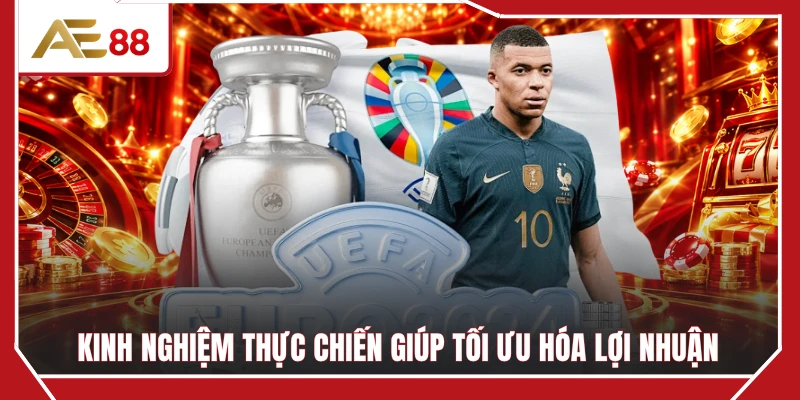 Kinh nghiệm thực chiến giúp tối ưu hóa lợi nhuận