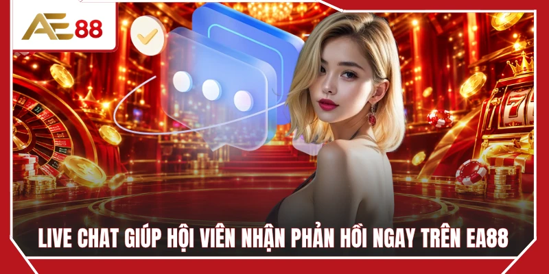 Live Chat giúp hội viên nhận phản hồi ngay trên EA88