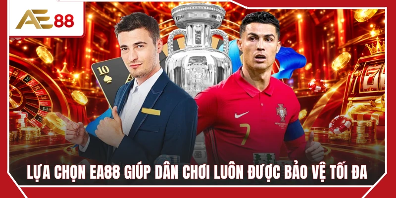 Lựa chọn EA88 giúp dân chơi luôn được bảo vệ tối đa