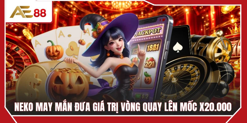 Neko May Mắn đưa giá trị vòng quay lên mốc x20.000 