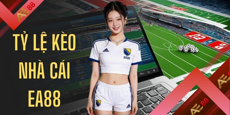 Tỷ Lệ Kèo Nhà Cái EA88